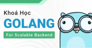 Khóa Học Golang For Scalable Backend - 200lab